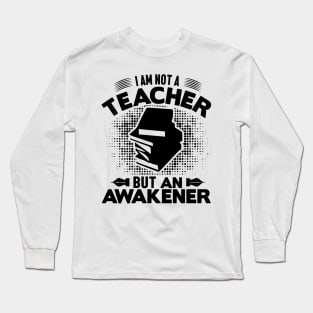 I am not a teacher but an awakener Long Sleeve T-Shirt